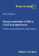 Efectele hotărârilor CEDO şi CJUE în dreptul intern. Analiză asupra dreptului la nediscriminare