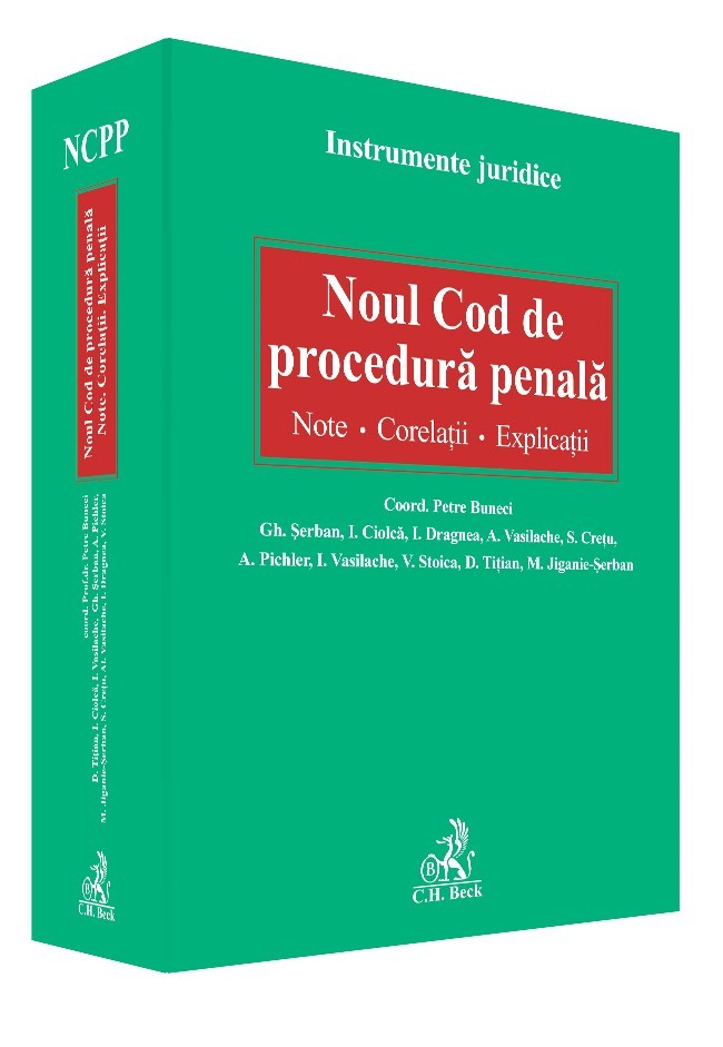 Noul Cod de procedura penala. Note. Corelatii. Explicatii
